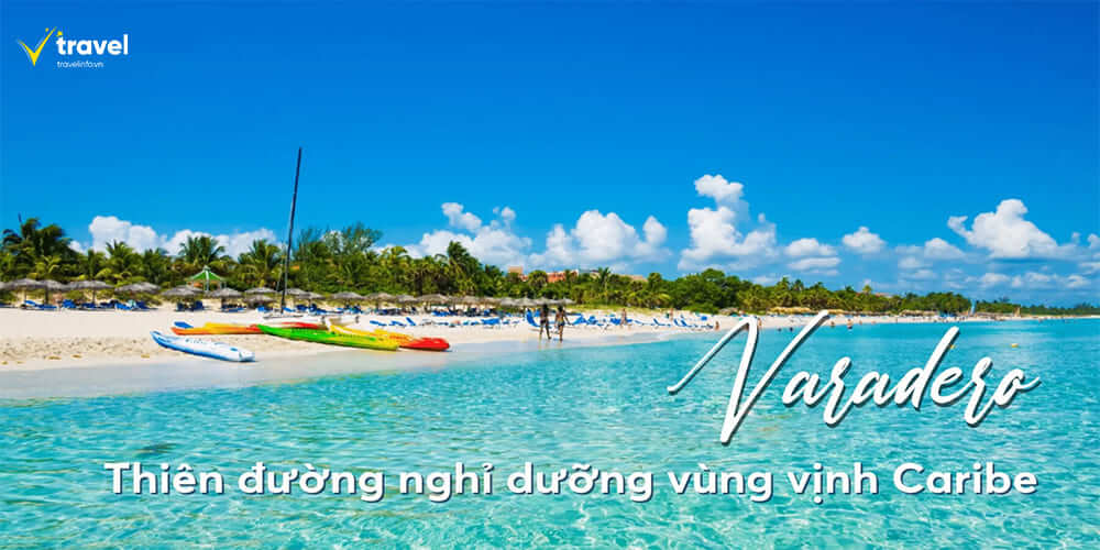 Bãi biển Varadero – Thiên đường nghỉ dưỡng nổi tiếng nhất Cuba